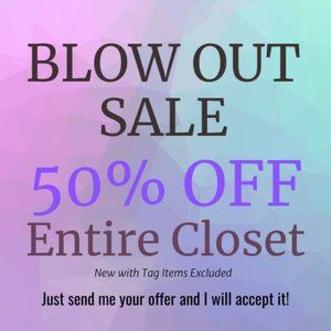 BLOW OUT SALE. 50% OFF ENTIRE CLOSET*